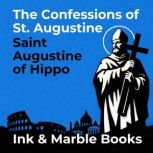 The Confessions of St. Augustine, Saint Augustine of Hippo