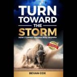 Turn Toward The Storm, Bevan Cox