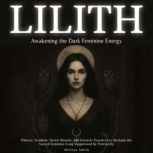 Lilith  Awakening The Dark Feminine ..., Melissa Smith