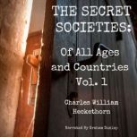 The Secret Societies of All Ages and ..., Charles William Heckethorn