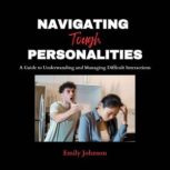 Navigating Tough Personalities, Emily Johnson