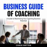 Business Guide of Coaching, Chase Batten