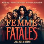 Femme Fatales Historys Most Notorio..., Lysander Briar