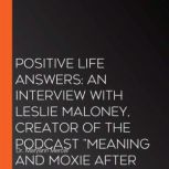 Positive Life Answers An Interview w..., Dr. Maryann Mercer