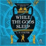 While the Gods Sleep, L. D. Colter