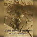 A Gold Hunters Experience, Chalkley J. Hambleton