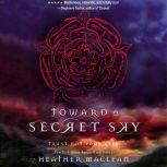 Toward a Secret Sky, Heather Maclean