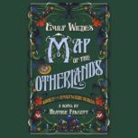 Emily Wildes Map of the Otherlands, Heather Fawcett