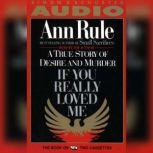 If You Really Loved Me, Ann Rule
