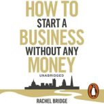 How To Start a Business without Any M..., Rachel Bridge
