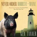 Never Order Barbecue in Maine, Ken Tanner