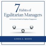 7 Habits of Egalitarian Managers, Linda L. Keefe