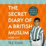 The Secret Diary of a British Muslim ..., Tez Ilyas
