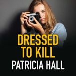 Dressed to Kill, Patricia Hall