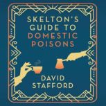 Skeltons Guide to Domestic Poisons, David Stafford