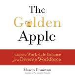 The Golden Apple Redefining Work-Life Balance for a Diverse Workforce, Mason Donovan