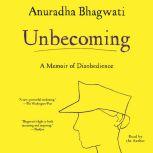 Unbecoming, Anuradha Bhagwati