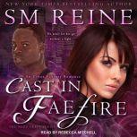 Cast in Faefire An Urban Fantasy Romance, SM Reine