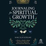 Journaling for Spiritual Growth, Marc Alan Schelske
