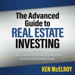 The Advanced Guide to Real Estate Inv..., Ken McElroy