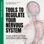 Tools To Regulate Your Nervous System..., LearnWell Books