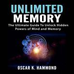 Unlimited Memory The Ultimate Guide ..., Oscar K. Hammond
