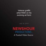 Veteran graffiti artist RISK on his e..., PBS NewsHour