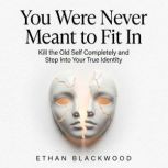 You Were Never Meant to Fit In, Ethan Blackwood