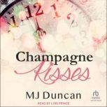 Champagne Kisses, MJ Duncan
