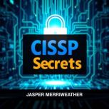 CISSP Secrets Elevate Your Security ..., Jasper Merriweather