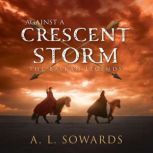 Against A Crescent Storm, A.L. Sowards