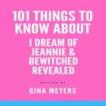 101 Things To Know About I Dream of J..., Gina Meyers