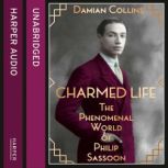 Charmed Life The Phenomenal World of Philip Sassoon, Damian Collins