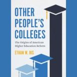 Other Peoples Colleges, Ethan W. Ris