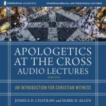 Apologetics at the Cross Audio Lectu..., Joshua D. Chatraw