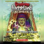 Goosebumps Horrorland #10: Help! We Have Strange Powers!, R.L. Stine