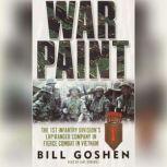 War Paint The 1st Infantry Division's LRP/Ranger Company in Fierce Combat in Vietnam, Bill Goshen