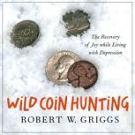 Wild Coin Hunting, Robert W. Griggs