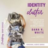 Identity Clutter, Dana K. White