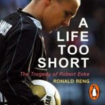 A Life Too Short, Ronald Reng