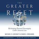 The Greater Reset Reclaiming Personal Sovereignty Under Natural Law, Michael D. Greaney