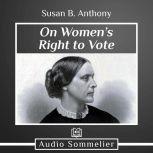On Womens Right to Vote, Susan B. Anthony