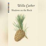 Shadows on the Rock, Willa Cather