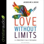 Love Without Limits, Jacqueline A. Bussie