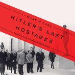 Hitler's Last Hostages Looted Art and the Soul of the Third Reich, Mary M. Lane