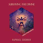 Surviving The Divine, Raphael Cushnir