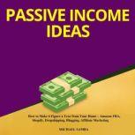 Passive Income Ideas How to Make 6 Figure a Year from Your Home - Amazon FBA, Shopify, Dropshipping, Blogging, Affiliate Marketing, Michael Samba