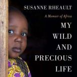 My Wild and Precious Life, Susanne Rheault
