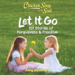 Chicken Soup for the Soul Let It Go, Amy Newmark