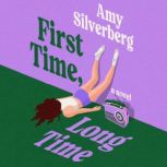 First Time, Long Time, Amy Silverberg